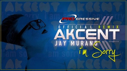 П Р О М О! » Akcent - I'm sorry [ Jay Murano - Official Remix ] »
