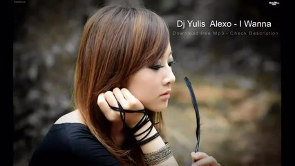 Dj Yulis ft Alexo I Wanna