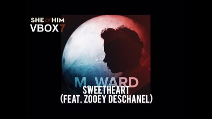 M. Ward - Sweetheart (feat. Zooey Deschanel) - Audio