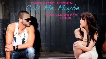 Carly Rae Jepsen Call Me Maybe Remix [nick Van Wilder]