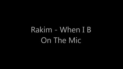 Rakim - When I B On The Mic