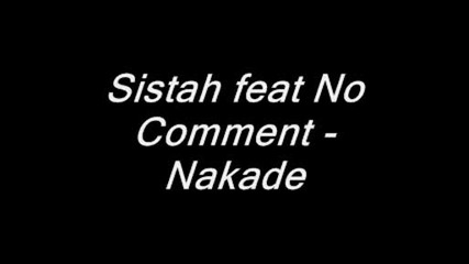 Sistah & No Comment - Nakade