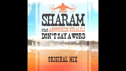 Sharam Feat. Anousheh Khalili Dont Say A Word Original Mix 