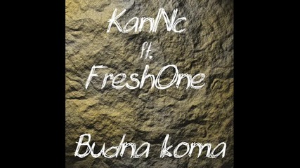 Kannc ft. Fresh0ne - Будна кома