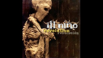 Ill Nino - If You Still Hate Me