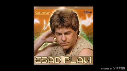 Esad Plavi - Moja braca tamburasi - (Audio 2005)