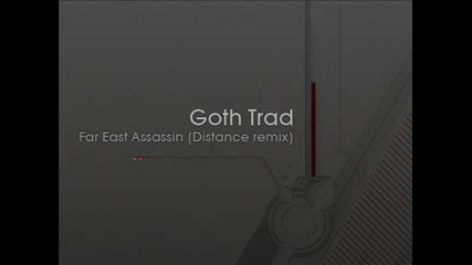 Goth Trad - Far East Assassin [distance remix]