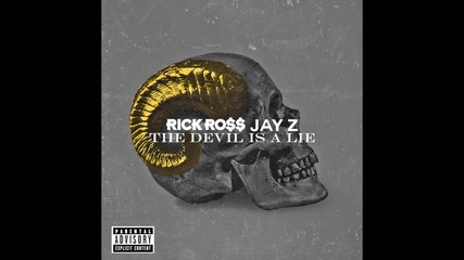 Rick Ross - The Devil Is A Lie (audio) (explicit) ft. Jay Z