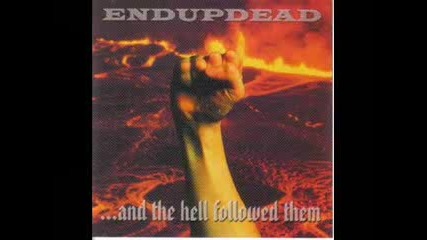 Endupdead - ...and the Hell followed them