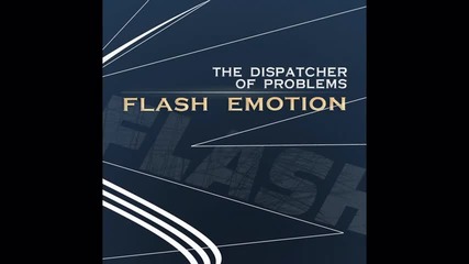 The Dispatcher of Problems - Flash Emotion original mix 