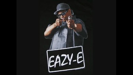 Eazy E - Boyz in the hood 