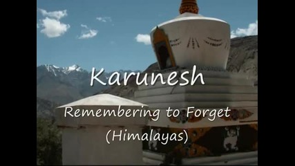 Karunesh - Remembering to Forget (himalayas)