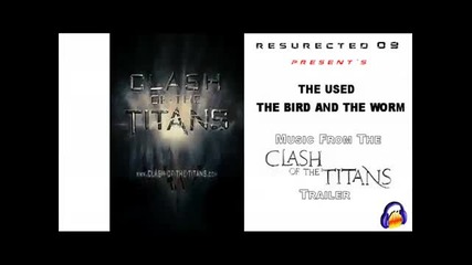 Trailer Music - Clash of The Titans (the Used The Bird and The Worm) 