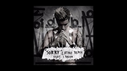 Страхотен ремикс! Justin Bieber ft J Balvin - Sorry (аудио) + Превод
