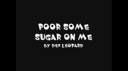 Def Leopard- Pour Some Sugar On Me