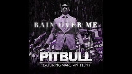Pitbull ft. Marc Anthony- Rain Over Me