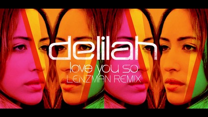 Delilah - Love You So (lenzman Remix)