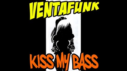 Ventafunk - Kiss My Bass