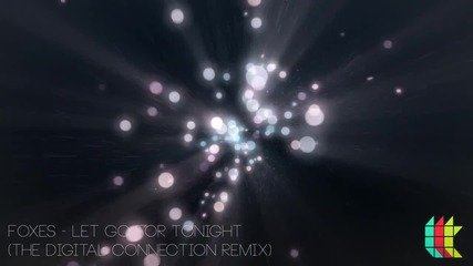 Foxes - Let Go For Tonight (the Digital Connection Remix)