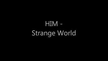 Him - Strange World # Lyrics #