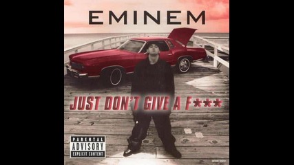 #4. Eminem " Just Don't Give A Fuck " (1997)