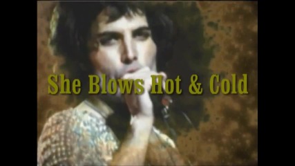 Freddie Mercury -[ Queen] - She Blows Hot & Cold