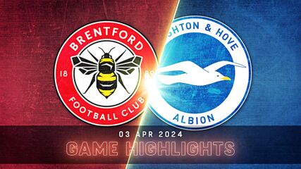 Brentford vs. Brighton and Hove Albion - Condensed Game