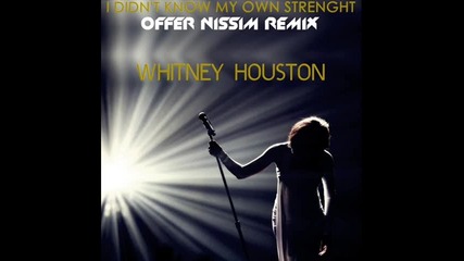 Whitney Houston - I didnt Know My Own Strenght (offer Nissim Mix) 