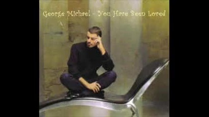 George Michael - You Have Been Loved