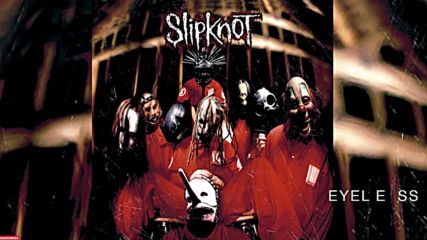 Slipknot - Eyeless