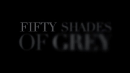 " Петдесет нюанса сиво " ( Fifty Shades Of Grey )