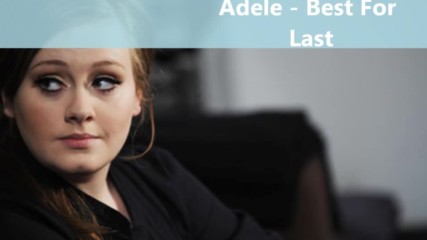 Adele - Best For Last [превод на български]