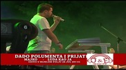 Dado Polumenta i Prijatelji - Majko Luda kao ja - (LIVE) - Bijelo Polje