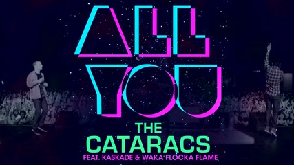*new 2012*the Cataracs ft. Waka Flocka & Kaskade - All You (official)