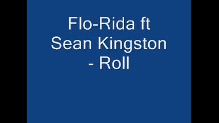 Flo - Rida Ft. Sean Kingston - Roll