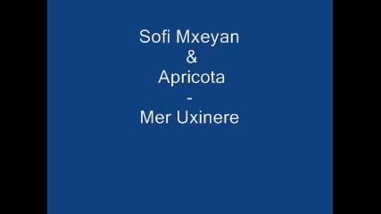 Armenian Music - Sofi Mxeyan - Apricota - Mer Uxinere