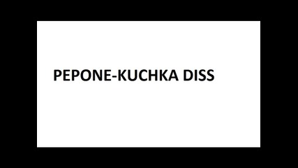 Pepone-kuchka Diss