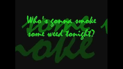 smooke weed every day!