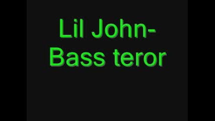 Lil John - Bass Teror 