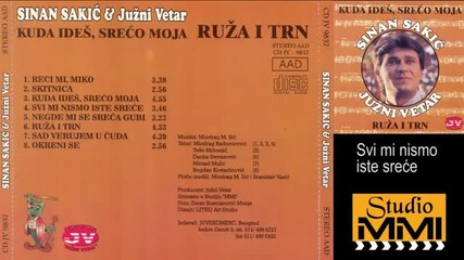 Sinan Sakic i Juzni Vetar - Svi mi nismo iste srece (audio 1995)