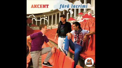 Akcent - Vreau sa fiu cu tine pana in zori