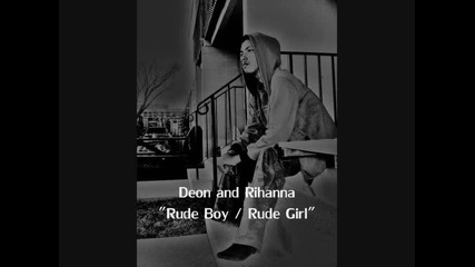 Deon and Rihanna - Rude Boy vs. Rude Girl (remix)