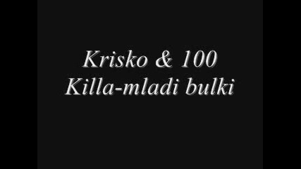 Krisko & 100 Killa - Mladi Bulki