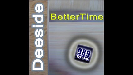 Deeside - Better Time (original) 989