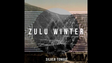 Zulu Winter - Silver Tongue