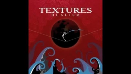 Textures - Arms Of The Sea ( Dualism-2011)