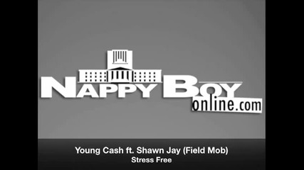 Young Cash ft. Shawn Jay & Field Mob - Stress Free 
