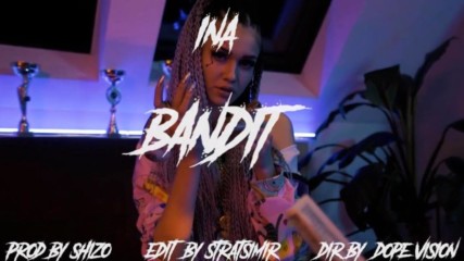 INA - BANDIT (Official Video, 2019) Prod. by Shizo