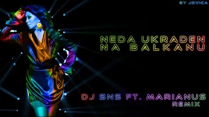 Dj Sns feat Marianus - Neda Ukraden - Na Balkanu ( Extended Re Edit )