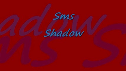 Sms - Shadow